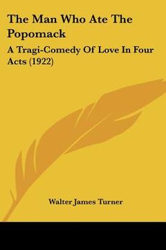 portada the man who ate the popomack: a tragi-comedy of love in four acts (1922)