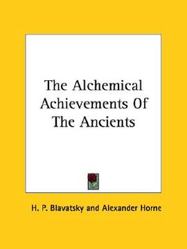 portada the alchemical achievements of the ancients (en Inglés)