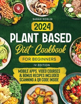 portada Plant Based Diet Cookbook for Beginners: Discover the Joy of Vegan Cooking with Simple, Wholesome, and Flavorful Recipes [IV EDITION]