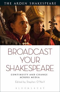 portada Broadcast Your Shakespeare: Continuity and Change Across Media (The Arden Shakespeare) (en Inglés)