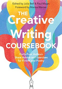 portada The Creative Writing Cours: 40 Authors Share Advice and Exercises for Fiction and Poetry (in English)