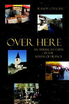portada over here: an american expat in the south of france (en Inglés)