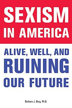 portada Sexism in America: Alive, Well, and Ruining our Future (en Inglés)