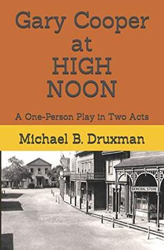 portada Gary Cooper at High Noon: A One-Person Play in two Acts (The Hollywood Legends) (en Inglés)