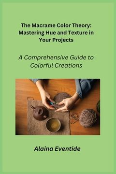 portada The Macrame Color Theory: A Comprehensive Guide to Colorful Creations