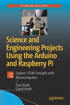 portada Science and Engineering Projects Using the Arduino and Raspberry Pi: Explore Stem Concepts with Microcomputers (in English)