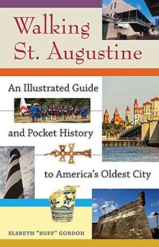 portada Walking St. Augustine: An Illustrated Guide and Pocket History to America's Oldest City (A Florida Quincentennial Book) (in English)