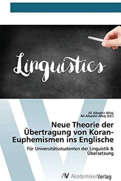 portada Neue Theorie der Übertragung von Koran-Euphemismen ins Englische: Für Universitätsstudenten der Linguistik & Übersetzung (in German)