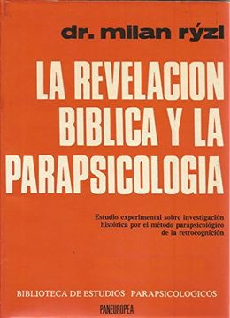 portada La Revelación Bíblica y la Parapsicología: Estudio Experimental Sobre Investigación Histórica por e