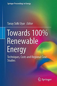 portada Towards 100% Renewable Energy: Techniques, Costs and Regional Case-Studies (Springer Proceedings in Energy)