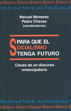 portada Para que el Socialismo Tenga Futuro: Claves de un Discurso Emancipatorio (Ensayo / el Viejo Topo)