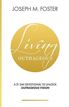 portada Living Outrageous: A 21-Day Devotional To Unlock Outrageous Vision