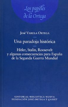 portada Una Paradoja Historica: Hitler, Stalin, Roosevelt y Algunas Consecuencias Para Espa?a de La Segunda Guerra Mundial. (in Spanish)