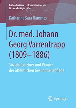 portada Dr. Med. Johann Georg Varrentrapp (1809-1886): Sozialmediziner und Pionier der Öffentlichen Gesundheitspflege (Edition Centaurus – Neuere Medizin- und Wissenschaftsgeschichte) (en Alemán)