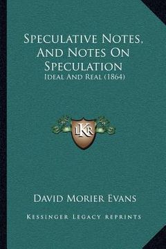 portada speculative notes, and notes on speculation: ideal and real (1864) (en Inglés)