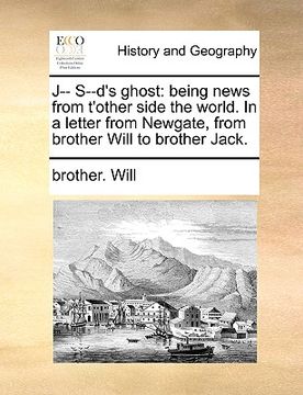 portada j-- s--d's ghost: being news from t'other side the world. in a letter from newgate, from brother will to brother jack. (en Inglés)