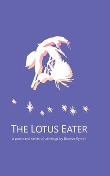 portada The Lotus Eater: a poem and series of paintings by thomas flynn ii (en Inglés)