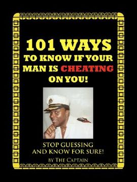 portada 101 ways to know if your man is cheating on you!: stop guessing and know for sure!