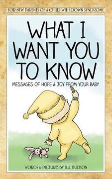 portada What I Want You to Know: Messages of Hope & Joy from Your Baby (en Inglés)