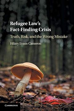 portada Refugee Law's Fact-Finding Crisis: Truth, Risk, and the Wrong Mistake (in English)
