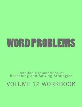 portada Word Problems-Detailed Explanations of Reasoning and Solving Strategies: Volume 12 Workbook (en Inglés)
