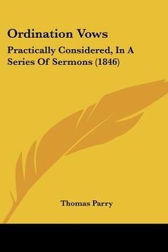 portada ordination vows: practically considered, in a series of sermons (1846) (in English)