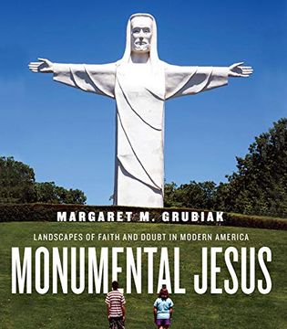 portada Monumental Jesus: Landscapes of Faith and Doubt in Modern America (Midcentury: Architecture, Landscape, Urbanism, and Design) (en Inglés)