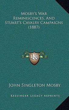 portada mosby's war reminiscences, and stuart's cavalry campaigns (1887) (en Inglés)