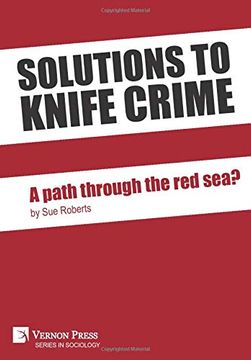 portada Solutions to Knife Crime: A Path Through the red Sea? (Series in Sociology) 