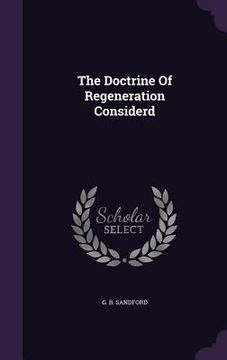 portada The Doctrine Of Regeneration Considerd (en Inglés)