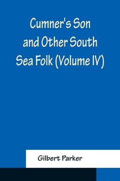 portada Cumner's Son and Other South Sea Folk (Volume IV) (in English)