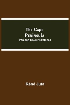 portada The Cape Peninsula: Pen and Colour Sketches (en Inglés)