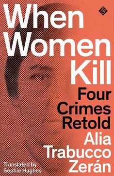 portada When Women Kill: Four Crimes Retold (en Inglés)