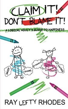 portada Claim it! Don'T Blame It! A Logical Adult'S Guide to Happiness: 2 (Self-Investment) (en Inglés)