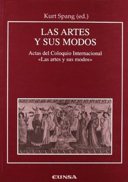 portada Las Artes y sus Modos. Estudio sobre los modos y géneros en las artes: Actas del Coloquio Internacional "Las Artes y sus Modos" celebrado en Pamplona ... 21 y 22 de marzo de 2002 (Anejos de RILCE)