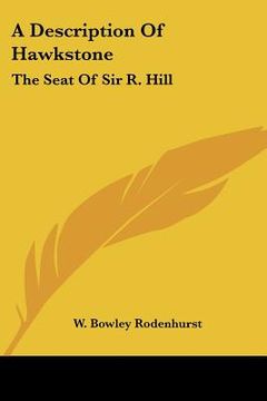 portada a description of hawkstone: the seat of sir r. hill: with brief notices of the antiquities of bury walls and of red castle (1840) (en Inglés)