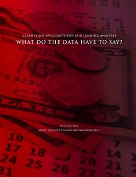 portada Classifying Applicants for Fair Lending Analyses: What Do the Data Have to Say? (en Inglés)