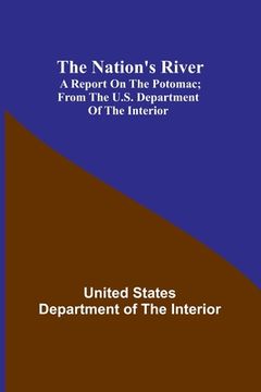 portada The Nation's River: A report on the Potomac; From the U.S. Department of the Interior (en Inglés)