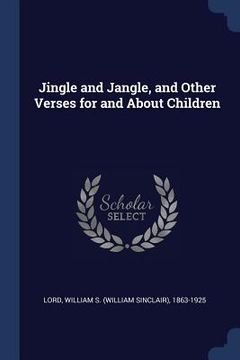 portada Jingle and Jangle, and Other Verses for and About Children (en Inglés)