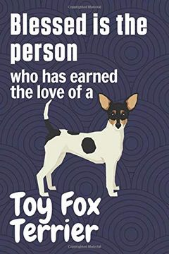 portada Blessed is the Person who has Earned the Love of a toy fox Terrier: For toy fox Terrier dog Fans 