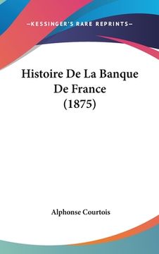 portada Histoire de La Banque de France (1875) (en Francés)