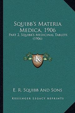 portada squibb's materia medica, 1906: part 2, squibb's medicinal tablets (1906) (en Inglés)