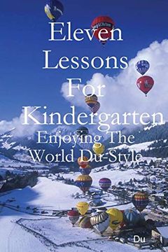 portada Eleven Lessons for Kindergarten: Enjoying the World Du-Style (en Inglés)