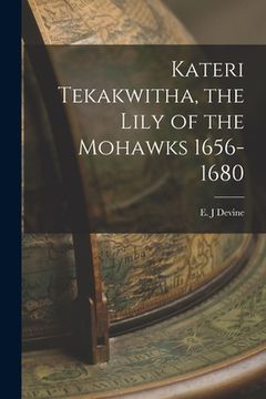 portada Kateri Tekakwitha, the Lily of the Mohawks 1656-1680 (en Inglés)