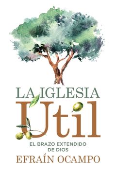 portada La Iglesia Útil: El Brazo Extendido de Dios (in Spanish)
