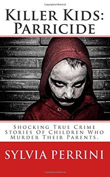 portada Killer Kids: Parricide: Shocking True Crime Stories of Children Who Murdered Their Parents: Volume 8 (Murder In The Family)