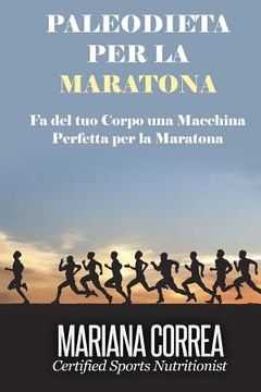 portada PALEODIETA Per la MARATONA: Fa del tuo corpo una macchina perfetta per la maratona (in Italian)