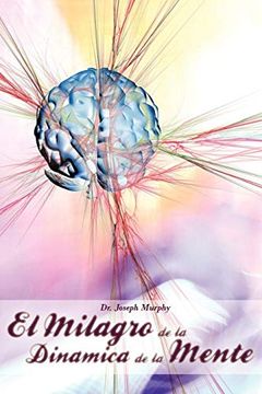 portada El Milagro de la Dinamica de la Mente por dr. Joseph Murphy (Autor de el Poder de la Mente Subconsciente) (in Spanish)