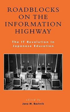 portada roadblocks on the information highway: the it revolution in japanese education (en Inglés)
