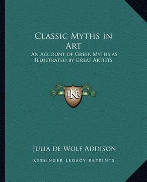portada classic myths in art: an account of greek myths as illustrated by great artists (en Inglés)